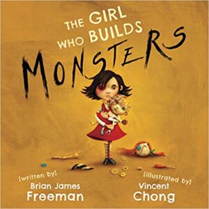 cover art for The Girl Who Builds Monsters by Brian James Freeman, illustrated by VIncent Chong