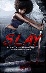 cover art for SLAY: Stories of the Vampire Noire