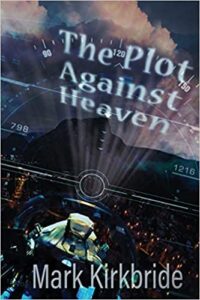 cover art for The Plot Against Heaven by Mark Kirkbride