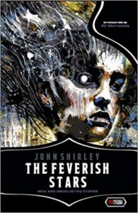 Cover art for THE FEVERISH STARS by John Shirley