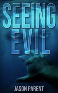 cover art for Seeing Evil by Jason Parent 