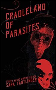 cover art for Cradleland of Parasites by Sara Tantlinger