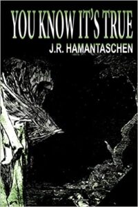 cover art for You Know It's True by J.R. Hamantaschen