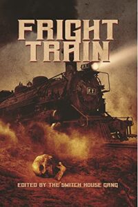 cover art for Fright Train edited by The Switch House Gang