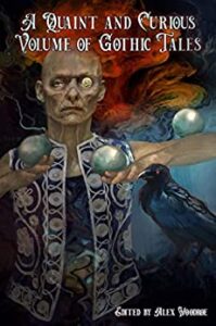 cover art for A Quaint and Curious Volume of Gothic Tales edited by Alex Woodroe