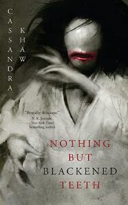 cover art for Nothing But Blackened Teeth by Cassandra Khaw