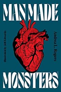 Cover art for Man Made Monsters by Andrea L. Rogers and Jeff Edwards