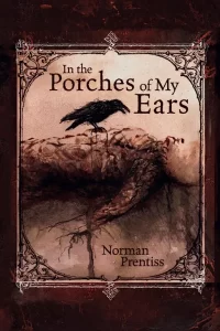 Cover art for In the Porches of my Ears by Norman Prentiss 