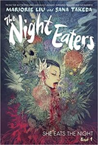 Cover art for The Night Eaters Book 1: She Eats The Night by Marjorie Liu and Sana Takeda