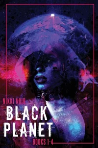 Black Planet Books 1-4 by Nikki Noir
