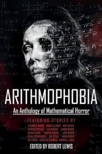 cover art for Arithmophobia: An Anthology of Mathematical Horror edited by Robert Lewis