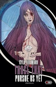 Cover art for Those That Pursue Us Yet by Kyla Lee Ward