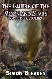 cover art for Empire of the Moon and Stars and Other Stories by Simon Bleaken